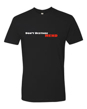 Load image into Gallery viewer, Don&#39;t Destroy MEND tee-Black
