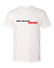 Load image into Gallery viewer, Don&#39;t Destroy MEND tee-White
